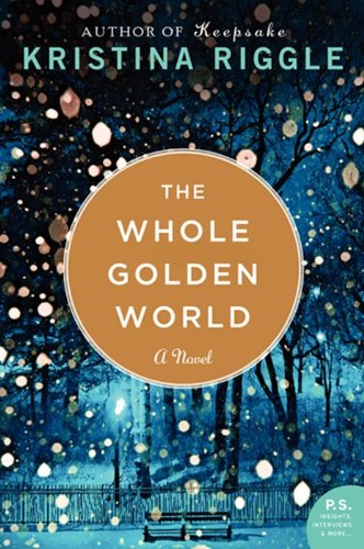 The Whole Golden World: A Novel *** ADVANCE READERS COPY***