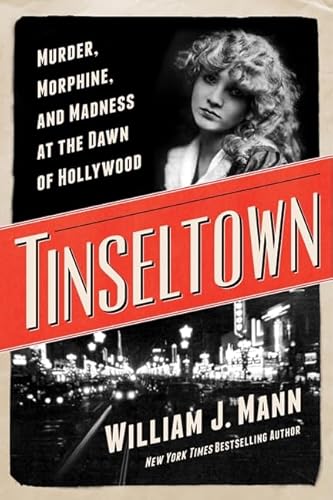 Tinseltown: Murder, Morphine, and Madness at the Dawn of Hollywood