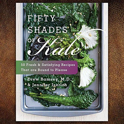 Fifty Shades of Kale: 50 Fresh and Satisfying Recipes That Are Bound to Please
Fifty Shades of Kale: 50 Fresh and Satisfying Recipes That Are Bound to Please