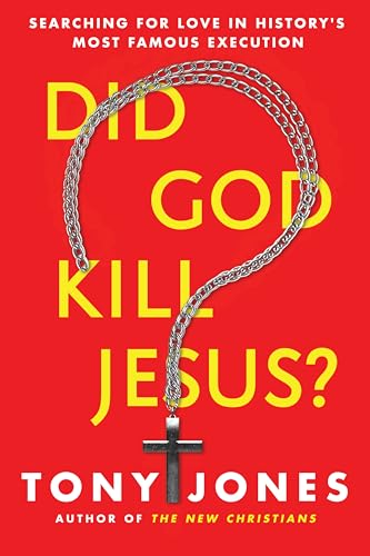 Did God Kill Jesus?: Searching for Love in History's Most Famous Execution