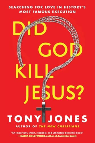 Did God Kill Jesus: Searching for Love in History's Most Famous Execution