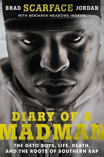 Diary of a Madman: The Geto Boys, Life, Death, and the Roots of Southern Rap