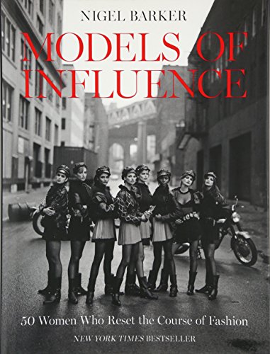 Models of Influence: 50 Women Who Reset the Course of Fashion