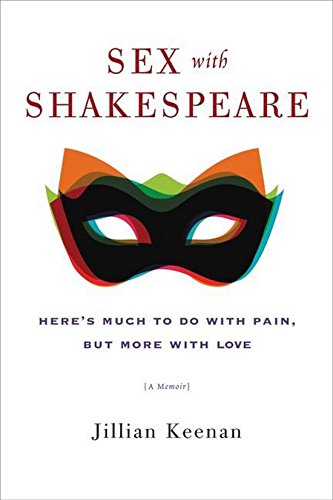 Sex with Shakespeare: Here's Much to Do with Pain, but More with Love