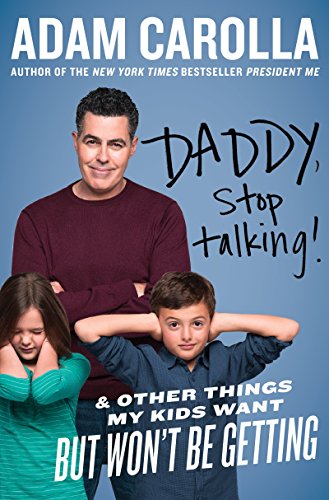 Daddy, Stop Talking!: And Other Things My Kids Want But Won't Be Getting (SIGNED)