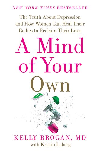 A Mind Of Your Own: What Women Can Do About Depression That Medication CanT