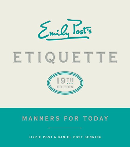 Emily Post's Etiquette, 19th Edition: Manners for Today (Emily's Post's Etiquette)
Emily Post's Etiquette, 19th Edition: Manners for Today (Emily's Post's Etiquette)