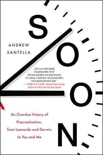 Soon: An Overdue History of Procrastination, from Leonardo and Darwin to You and Me
Soon: An Overdue History of Procrastination, from Leonardo and Darwin to You and Me