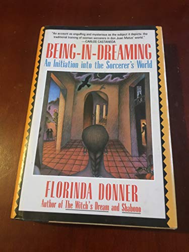 Being-In-Dreaming : An Initiation Into The Sorcerer's World