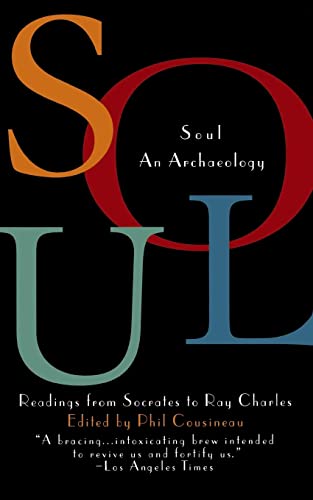 Soul : An Archaeology : Readings from Socrates to Ray Charles.
