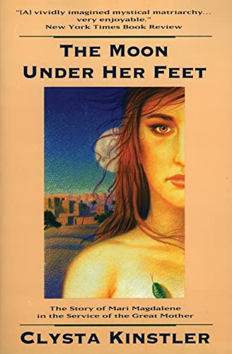 The Moon Under Her Feet: The Story of Mari Magdalene in the Service of the Great Mother