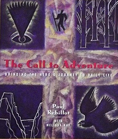 The Call to Adventure: Bringing the Hero's Journey to Daily Life