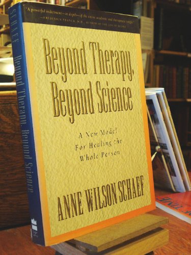 Beyond Therapy, Beyond Science: A New Model for Healing the Whole Person