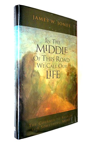 In the middle of this road we call our life : the courage to search for something more