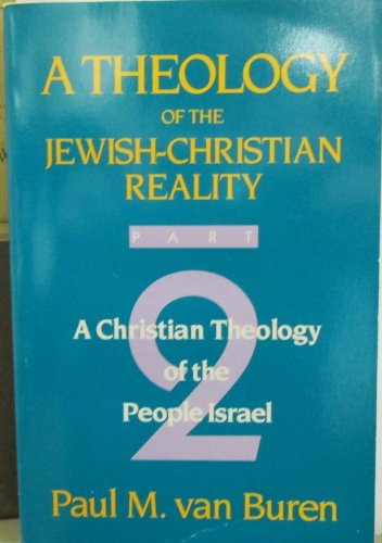A Theology of the Jewish-Christian Reality (Volume 2): A Christian Theology of the People Israel
A Theology of the Jewish-Christian Reality (Volume 2): A Christian Theology of the People Israel