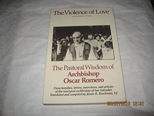 Violence of Love: The Pastoral Wisdom of Archbishop Oscar Romero