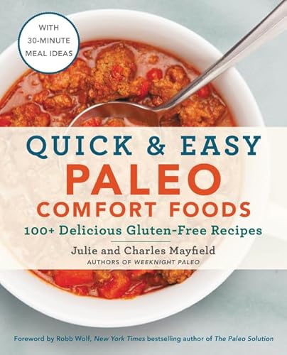 Quick Easy Paleo Comfort Foods: 100+ Delicious Gluten-Free Recipes