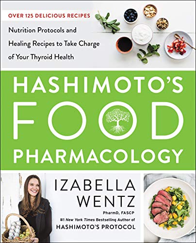 Hashimoto’s Food Pharmacology: Nutrition Protocols and Healing Recipes to Take Charge of Your Thyroid Health
Hashimoto’s Food Pharmacology: Nutrition Protocols and Healing Recipes to Take Charge of Your Thyroid Health