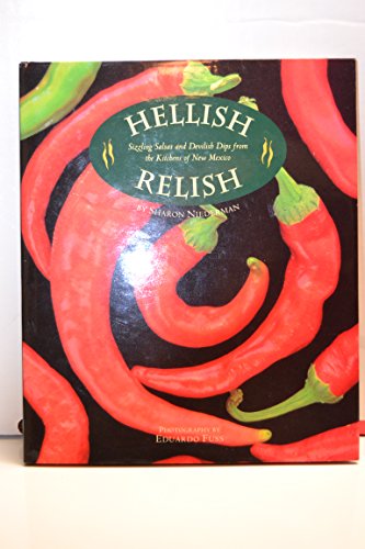 Hellish Relsih - sizzling salsa and devilish dips from the kitchens of New Mexico