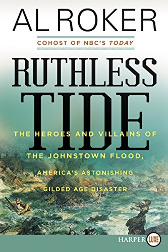 Ruthless Tide : The Heroes and Villains of the Johnstown Flood, America's Astonishing Gilded Age Disaster
Ruthless Tide : The Heroes and Villains of the Johnstown Flood, America's Astonishing Gilded Age Disaster