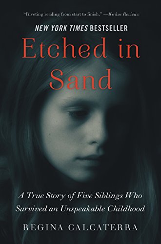Etched in Sand: A True Story of Five Siblings Who Survived an Unspeakable Childhood
Etched in Sand: A True Story of Five Siblings Who Survived an Unspeakable Childhood