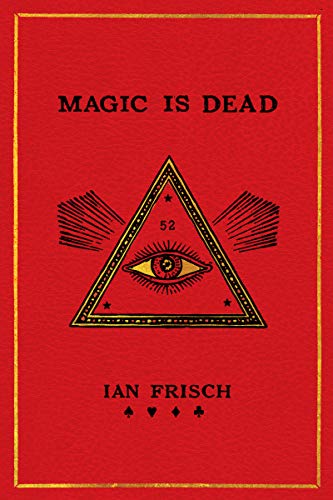 Magic Is Dead: My Journey into the World's Most Secretive Society of Magicians
Magic Is Dead: My Journey into the World's Most Secretive Society of Magicians