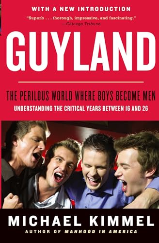 Guyland: The Perilous World Where Boys Become Men