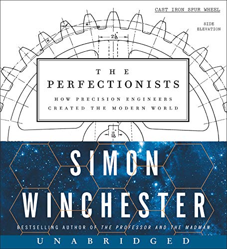 Perfectionists : How Precision Engineers Created the Modern World