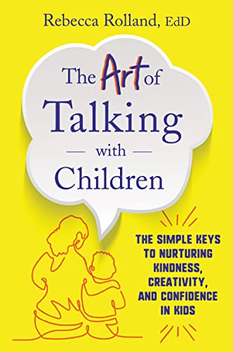 The Art of Talking with Children: The Simple Keys to Nurturing Kindness, Creativity, and Confidence in Kids
The Art of Talking with Children: The Simple Keys to Nurturing Kindness, Creativity, and Confidence in Kids