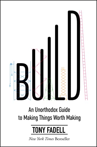 Build (Lead Title): An Unorthodox Guide to Making Things Worth Making