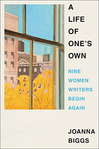 Life of One's Own : Nine Women Writers Begin Again