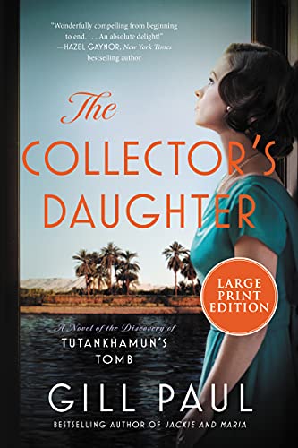 The Collector's Daughter: A Novel of the Discovery of Tutankhamun's Tomb