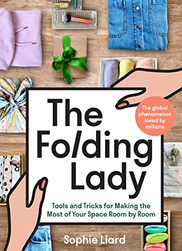 The Folding Lady: Tools and Tricks for Making the Most of Your Space Room by Room
The Folding Lady: Tools and Tricks for Making the Most of Your Space Room by Room