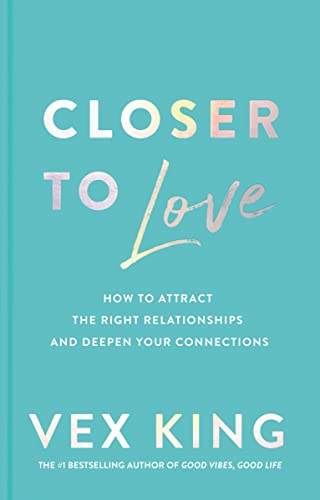 Closer to Love: How to Attract the Right Relationships and Deepen Your Connections
Closer to Love: How to Attract the Right Relationships and Deepen Your Connections