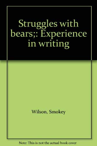 Struggles with bears;: Experience in writing