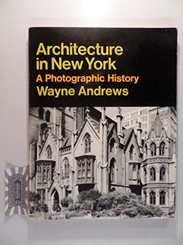 ARCHITECTURE IN NEW YORK; A Photographic History