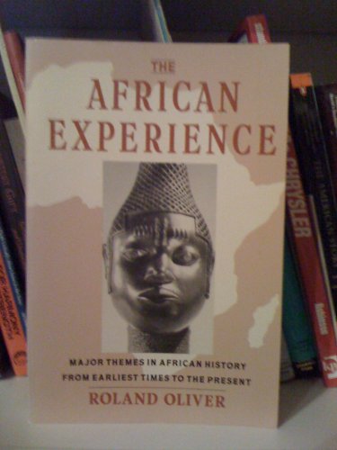 The African Experience: Major Themes In African History From Earliest Times To The Present