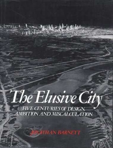 The Elusive City: Five Centuries of Design, Ambition and Miscalculation
