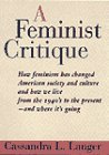 A Feminist Critique: How Feminism Has Changed American Society, Culture, and How We Live from the...