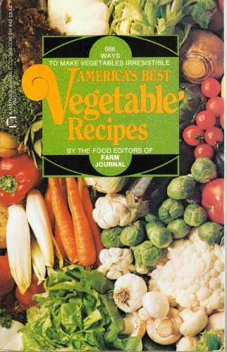 AMERICA'S BEST VEGETABLE RECIPES 666 Ways to Make Vegetables Irresistible