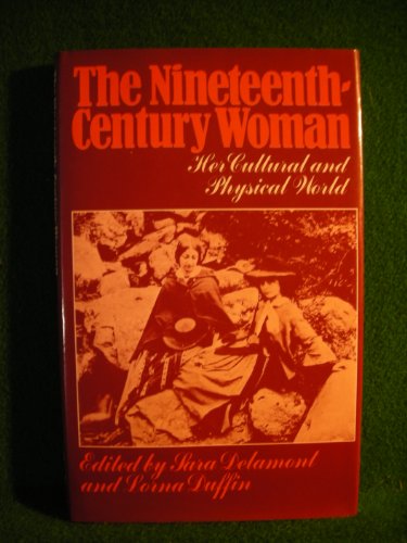 The Nineteenth-Century Woman: Her Cultural and Physical World