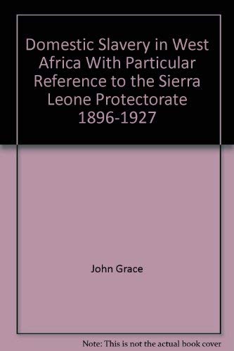 Domestic Slavery in West Africa, with Particular Reference to the Sierra Leone Protectorate, 1896...