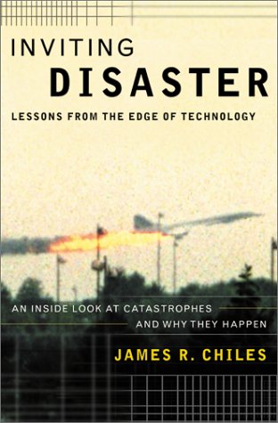 Inviting Disaster : Lessons from the Edge of Technology
