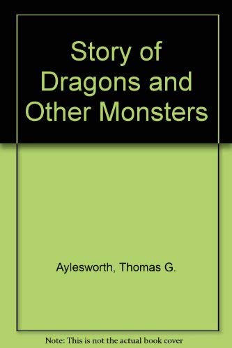 The Story of Dragons and Other Monsters