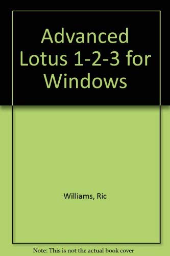 Advanced Lotus One Two Three for Windows: A Study Guide