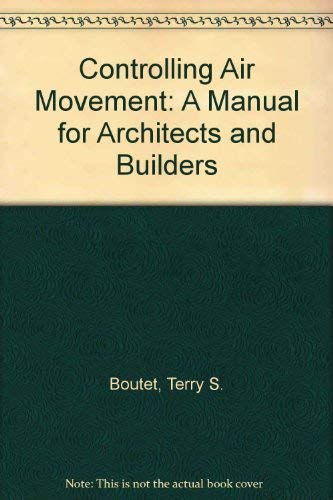 Controlling Air Movement: A Manual for Architects and Builders