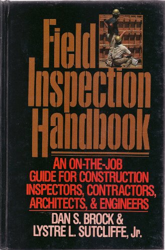 Field inspection handbook: An on-the-job guide for construction inspectors, contractors, architects, and engineers
Field inspection handbook: An on-the-job guide for construction inspectors, contractors, architects, and engineers