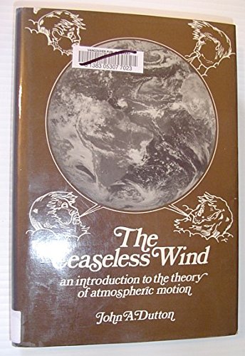 The Ceaseless Wind: An Introduction to the Theory of Atmospheric Motion