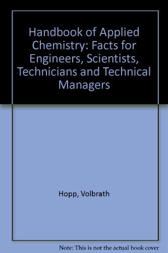 

Handbook of Applied Chemistry: Facts for Engineers, Scientists, Technicians, and Technical Managers