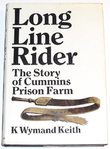 Long Line Rider: The Story of Cummins Prison Farm